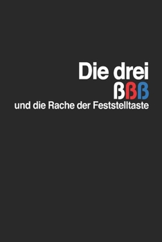 Die drei ßßß und die Rache der Feststelltaste: Notizbuch, blanko, A5, 120 Seiten - Die drei Fragezeichen (German Edition)
