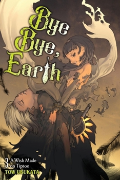 Paperback Bye Bye, Earth, Vol. 3 (Novel): A Wish Made on Tiptoe Book