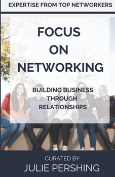 Paperback Focus on Networking: Building Business Through Relationships Book