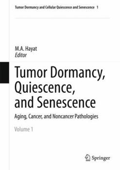 Hardcover Tumor Dormancy, Quiescence, and Senescence, Volume 1: Aging, Cancer, and Noncancer Pathologies Book
