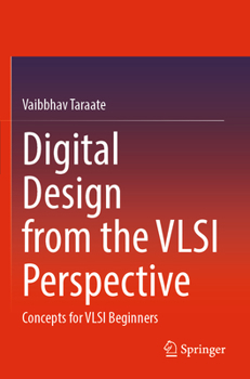 Paperback Digital Design from the VLSI Perspective: Concepts for VLSI Beginners Book