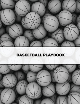 Basketball Playbook : Coach Gift, Blank Basketball Court Templates, Plays Book, Player Roster, Record Statistics, Game Schedule, Coaches Notes Notebook, Sports Log Journal