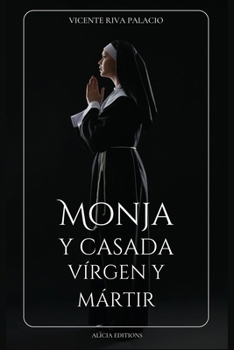 Paperback Monja y casada, vírgen y mártir: Edición completa, Libros I - IV [Spanish] Book