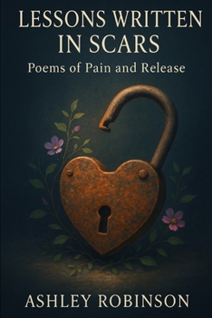 Paperback Lessons Written in Scars: Poems of Pain and Release Book