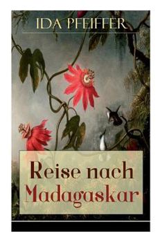 Paperback Reise nach Madagaskar: Nebst einer Biographie der Verfasserin, nach ihren eigenen Aufzeichnungen (Ihre letzte Reise) [German] Book