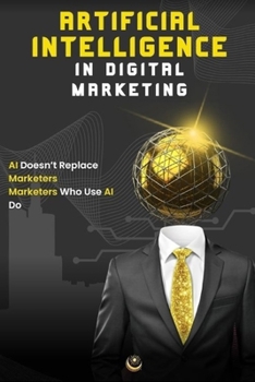 Paperback Artificial Intelligence In Digital Marketing (Free Audio Gift): Master AI-Powered Strategies To Dominate Online Marketing + Free Audio Version Book