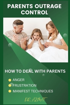 Paperback Parents Outrage Control: How to Deal With Parents Anger, Frustration, and Manifest Techniques Book