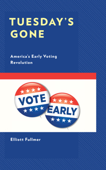 Hardcover Tuesday's Gone: America's Early Voting Revolution Book
