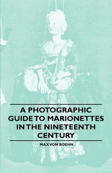 Paperback A Photographic Guide to Marionettes in the Nineteenth Century Book