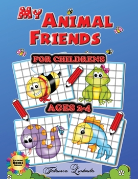 Paperback My Animal Friends for Childrens Ages 2-4: Easy and Big Coloring Books for Children, Kids Ages 2-4, Boys, Girls, Fun Early Learning Book