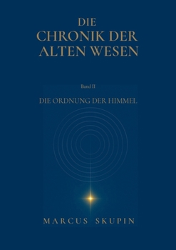 Die Chronik der Alten Wesen: Die Ordnung der Himmel (German Edition)