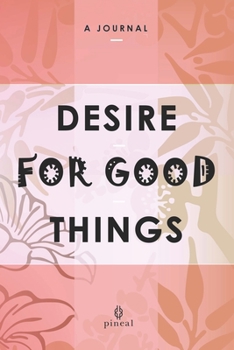 Paperback Desire For Good Things: A Self-Help Journal Book