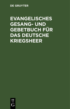 Hardcover Evangelisches Gesang- und Gebetbuch für das Deutsche Kriegsheer [German] Book