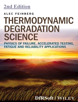 Paperback Thermodynamic Degradation Science: Physics of Failure, Accelerated Testing, Fatigue, and Reliability Applications Book