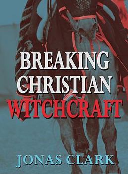 Paperback Breaking Christian Witchcraft Book