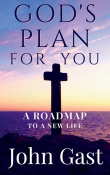 God's Plan for You: A Roadmap to a New Life