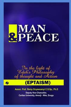 Paperback Man & Peace: In the light of Edeh's Philosophy of thought and Action (EPTAISM) Book