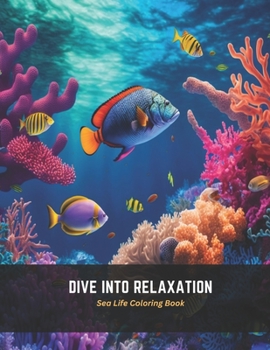 Paperback Dive into Relaxation: Sea Life Coloring Book
