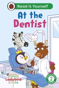 Hardcover Ladybird Class - At the Dentist: Read It Yourself - Level 2 Developing Reader: Read It Yourself - Level 2 Developing Reader Book