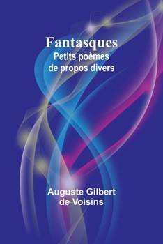 Paperback Fantasques: Petits poèmes de propos divers [French] Book
