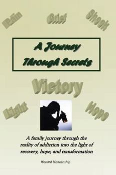 Perfect Paperback A Journey Through Secrets: A family journey through the reality of addiction into the light of recovery, hope, and transformation Book