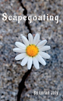 Hardcover Scapegoating: Oversimplification of Suffering by Blame Shifting and Displacement Book