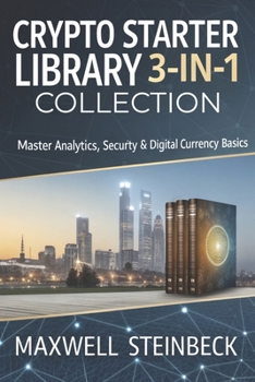 Paperback Crypto Starter Library: (3-in-1 Collection): Analytics, Security, and Secrets of Digital Currencies for Beginners Book