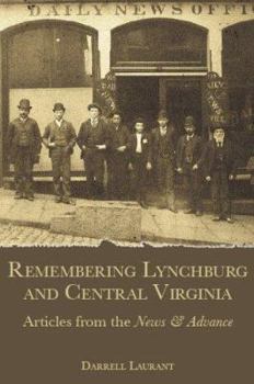 Paperback Remembering Lynchburg and Central Virginia: Articles from the News & Advance Book