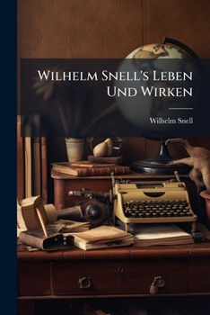 Paperback Wilhelm Snell's Leben Und Wirken [German] Book