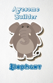 Paperback Awesome Builder Elephant A5 Lined Notebook 110 Pages: Funny Blank Journal For Job Career Appreciation Boss Co Worker Wide Animal. Unique Student Teach Book