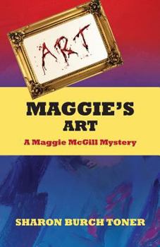 Maggie's Art: A Maggie McGill Mystery - Book #2 of the Maggie McGill Mystery