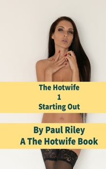 Paperback The Hotwife 1 Starting Out Book