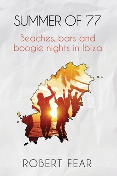 Paperback Summer of '77: Beaches, bars and boogie nights in Ibiza Book