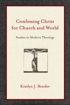 Paperback Confessing Christ for Church and World: Studies in Modern Theology Book