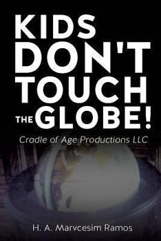 Kids Don't Touch the Globe!