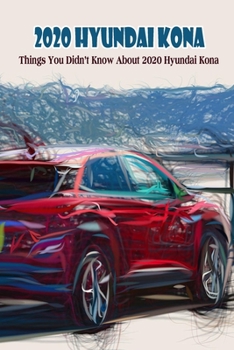 Paperback 2020 Hyundai Kona: Things You Didn't Know About 2020 Hyundai Kona Book