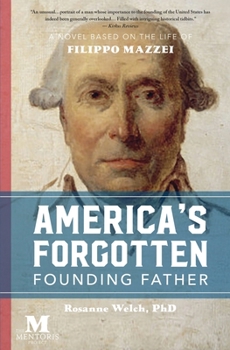 Paperback America's Forgotten Founding Father: A Novel Based on the Life of Filippo Mazzei Book