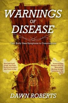 Paperback Warnings of Disease: Your Body Uses Symptoms to Communicate; How Junk Food, Drugs and Toxic Products Provide It with Plenty to Say Book