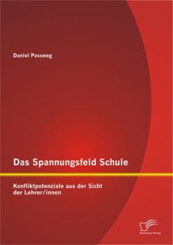 Paperback Das Spannungsfeld Schule: Konfliktpotenziale aus der Sicht der Lehrer/innen [German] Book