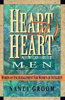 Paperback Heart to Heart about Men: Words of Encouragement for Women of Integrity Book