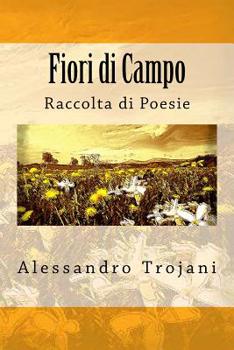 Paperback Fiori di Campo: Raccolta di Poesie [Italian] Book