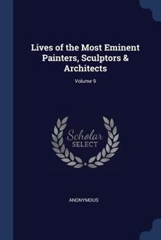 Paperback Lives of the Most Eminent Painters, Sculptors & Architects; Volume 9 Book