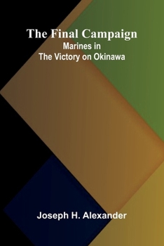 Paperback The Final Campaign: Marines in the Victory on Okinawa Book