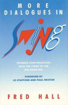 Paperback More Dialogues in Swing: Intimate Conversations with the Stars of the Big Band Era Book