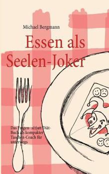 Paperback Essen als Seelen-Joker: Das Fragen- statt Diät-Buch als kompakter Taschen-Coach für unterwegs [German] Book