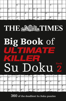 Paperback The Times Big Book of Ultimate Killer Su Doku Book 2: 360 of the Deadliest Su Doku Puzzles Book