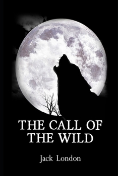 Paperback The Call of the Wild By Jack London (Children Book) "Annotated Edition" Book