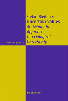 Paperback Uncertain Values: An Axiomatic Approach to Axiological Uncertainty Book