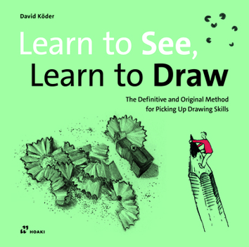 Paperback Learn to See, Learn to Draw: The Definitive and Original Method for Picking Up Drawing Skills Book