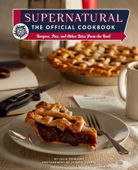 Hardcover Supernatural: The Official Cookbook: Burgers, Pies, and Other Bites from the Road Book